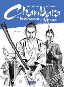 La redenzione del samurai. Chanbara libro di Recchioni Roberto; Accardi Andrea