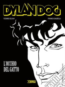 Dylan Dog. L'occhio del gatto libro di Sclavi Tiziano