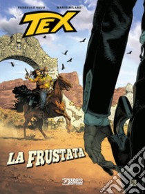 Tex. La frustata libro di Ruju Pasquale