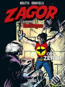 Zagor contro Hellingen. Ora zero! libro di Nolitta Guido