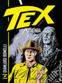 Tex. Zhenda libro di Bonelli Gianluigi; Nizzi Claudio; Civitelli Fabio