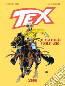 Tex. Il cavaliere solitario libro di Nizzi Claudio; Kubert Joe