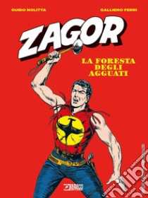 Zagor. La foresta degli agguati libro di Nolitta Guido; Ferri Gallieno