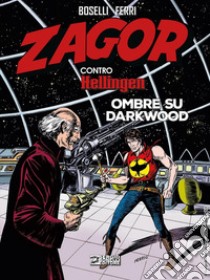 Zagor contro Hellingen. Ombre su Darkwood libro di Boselli Mauro