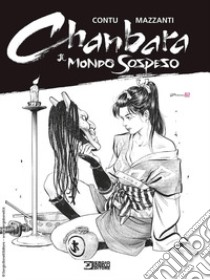 Il mondo sospeso. Chanbara libro di Contu Gabriella; Mazzanti