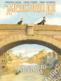 Mercurio Loi. A passeggio per Roma libro di Bilotta Alessandro
