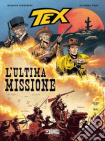 Tex. L'ultima missione libro di Giusfredi Giorgio; Font Alfonso