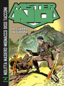 Mister No. La guerra in Europa libro di Mignacco Luigi; Nolitta Guido; Masiero Michele