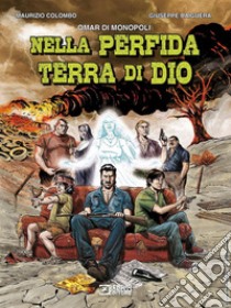 Nella perfida terra di Dio libro di Di Monopoli Omar; Colombo Maurizio