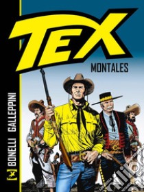 Tex. Montales. Nuova ediz. libro di Bonelli Gianluigi