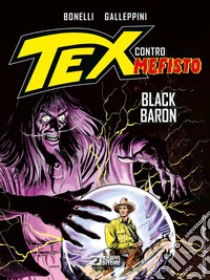 Black Baron. Tex contro Mefisto libro di Bonelli Gianluigi