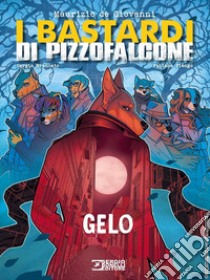 Gelo. I Bastardi di Pizzofalcone libro di De Giovanni Maurizio; Brancato Sergio