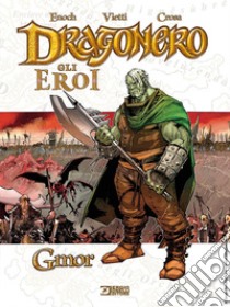 Gmor. Dragonero. Gli eroi libro di Enoch Luca