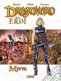 Myrva. Dragonero. Gli eroi libro di Enoch Luca