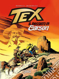 Tex. Il passato di Carson. Nuova ediz. libro di Boselli Mauro