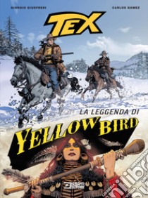 Tex. La leggenda di Yellow Bird libro di Giusfredi Giorgio