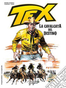 Tex. La cavalcata del destino. Ediz. speciale 75 anni libro di Frediani Graziano; Boselli Mauro