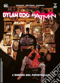 Dylan Dog. Batman. L'ombra del pipistrello libro di Recchioni Roberto