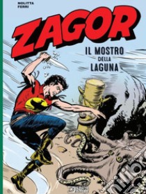 Zagor. Il mostro della laguna libro di Nolitta Guido; Ferri Gallieno