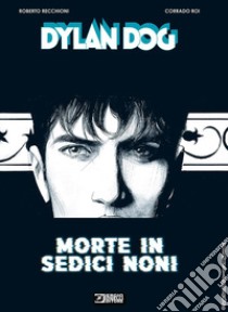 Dylan Dog. Morte in sedici noni libro di Recchioni Roberto