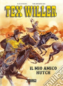 Il mio amico Hutch. Tex Willer libro di Giusfredi Giorgio