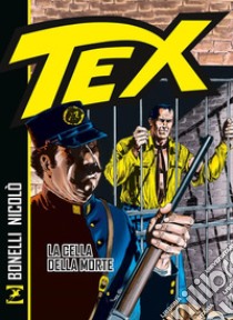 Tex. La cella della morte. Nuova ediz. libro di Bonelli Gianluigi