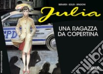 Julia. Una ragazza da copertina libro di Berardi Giancarlo