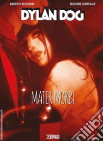 Mater Morbi. Dylan Dog libro di Recchioni Roberto