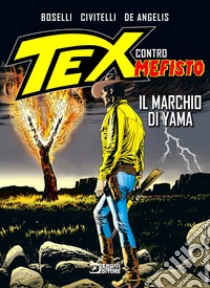 Il marchio di Yama. Tex contro Mefisto libro di Boselli Mauro