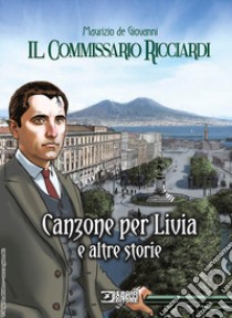 Canzone per Livia e altre storie. Il commissario Ricciardi libro di de Giovanni Maurizio; Falco Claudio; Brancato Sergio