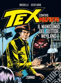 Il manicomio del dottor Weyland. Tex contro Mefisto libro di Boselli Mauro