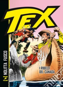 Tex. I ribelli del Canada libro di Nolitta Guido; Fusco Fernando