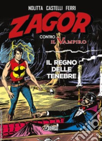 Il regno delle tenebre. Zagor contro il vampiro libro di Nolitta Guido; Castelli Alfredo