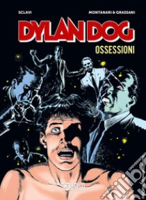 Dylan Dog. Ossessioni libro di Sclavi Tiziano