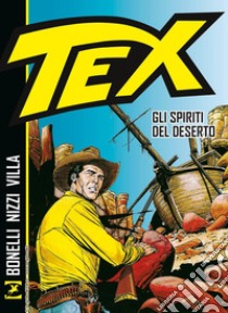 Tex. Gli spiriti del deserto libro di Bonelli Gianluigi; Nizzi Claudio