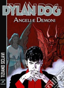 Angeli e demoni. Dylan Dog libro di Sclavi Tiziano