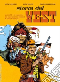 Storia del West. La realtà e la leggenda nel capolavoro a fumetti di Gino D'Antonio libro di Barbieri L. (cur.); Boschi L. (cur.); Frediani G. (cur.)