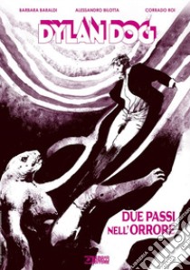 Dylan Dog. Due passi nell'orrore libro di Baraldi Barbara; Bilotta Alessandro