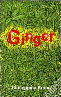 Ginger (quello che non so di te) libro di Bruno Giuseppina