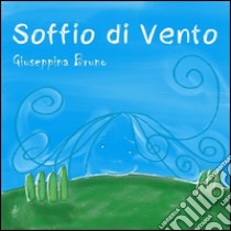 Soffio di vento libro di Bruno Giuseppina