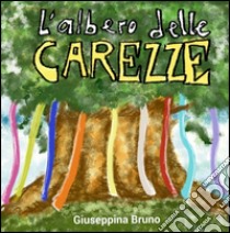 L'albero delle carezze libro di Bruno Giuseppina