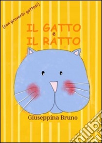 Il gatto e il ratto libro di Bruno Giuseppina