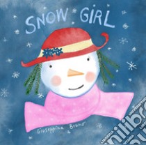 Snowgirl. Ediz. italiana e inglese libro di Bruno Giuseppina