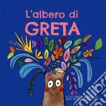 L'albero di Greta. Ediz. illustrata libro di Bruno Giuseppina