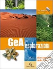 Gea esplorazioni. Alla scoperta della terra. Per l libro di Spaulding Nancy E., Namowitz Samuel N.