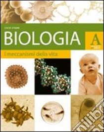 Biologia. Vol. A: I meccanismi della vita. Con Bio libro di Starr Cecie