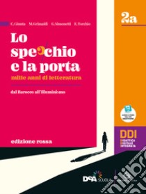 Specchio e la porta. Mille anni di letteratura. Ediz. rossa. Vol. 2A-2B. Per le Scuole superiori. Con e-book. Con espansione online (Lo) libro di Giunta C.; Grimaldi M.; Simonetti G.; Torchio E.