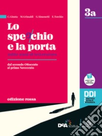 Specchio e la porta. Mille anni di letteratura. Ediz. rossa. Vol. 3A-3B. Per le Scuole superiori. Con e-book. Con espansione online (Lo) libro di Giunta C.; Grimaldi M.; Simonetti M.; Torchio E.