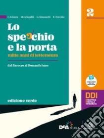 Specchio e la porta. Mille anni di letteratura. Ediz. verde. Per le Scuole superiori. Con e-book. Con espansione online (Lo). Vol. 2 libro di Giunta C.; Grimaldi M.; Simonetti G.; Torchio E.