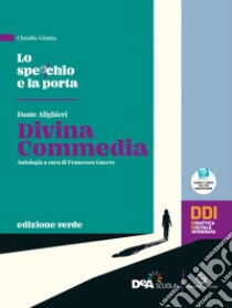 Specchio e la porta. Mille anni di letteratura. Ediz. verde. Divina Commedia. Per le Scuole superiori. Con e-book. Con espansione online (Lo) libro di Giunta C.; Grimaldi M.; Simonetti G.; Torchio E.